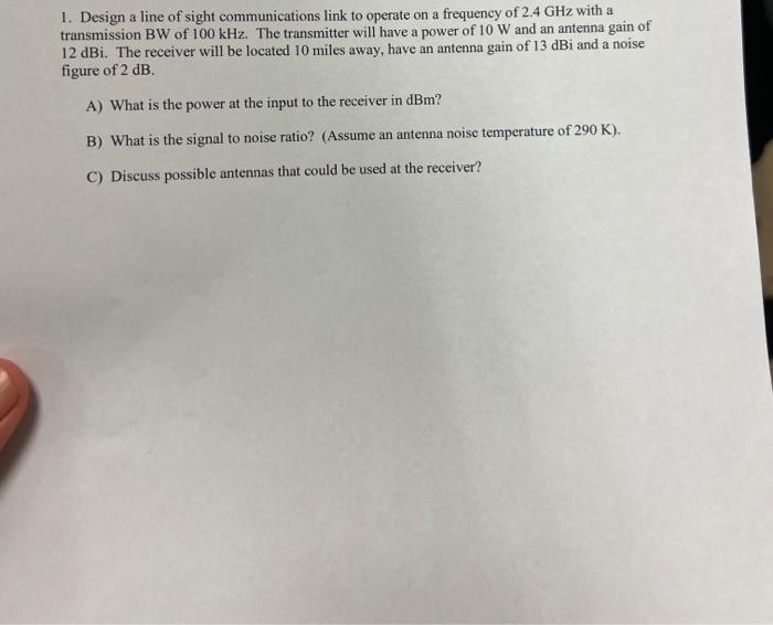 Solved 1. Design a line of sight communications link to | Chegg.com