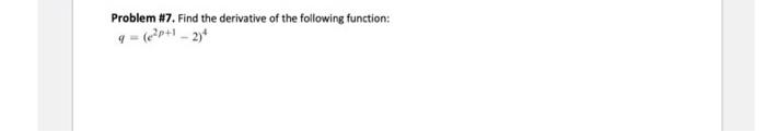 Solved Problem #7. Find the derivative of the following | Chegg.com