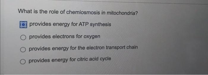 Solved What is the role of chemiosmosis in mitochondria? O | Chegg.com