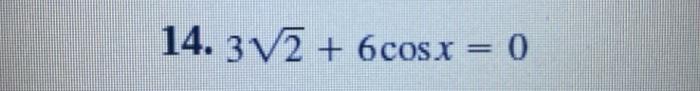 Solved 14. 3V2 + 6cosx = 0 | Chegg.com
