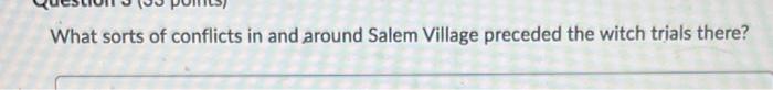 Solved What sorts of conflicts in and around Salem Village | Chegg.com