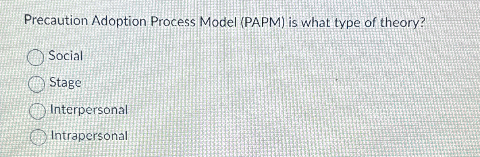 Solved Precaution Adoption Process Model (PAPM) ﻿is what | Chegg.com