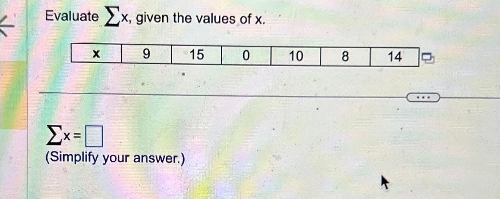 Solved Evaluate ∑??x, ﻿given the values of | Chegg.com