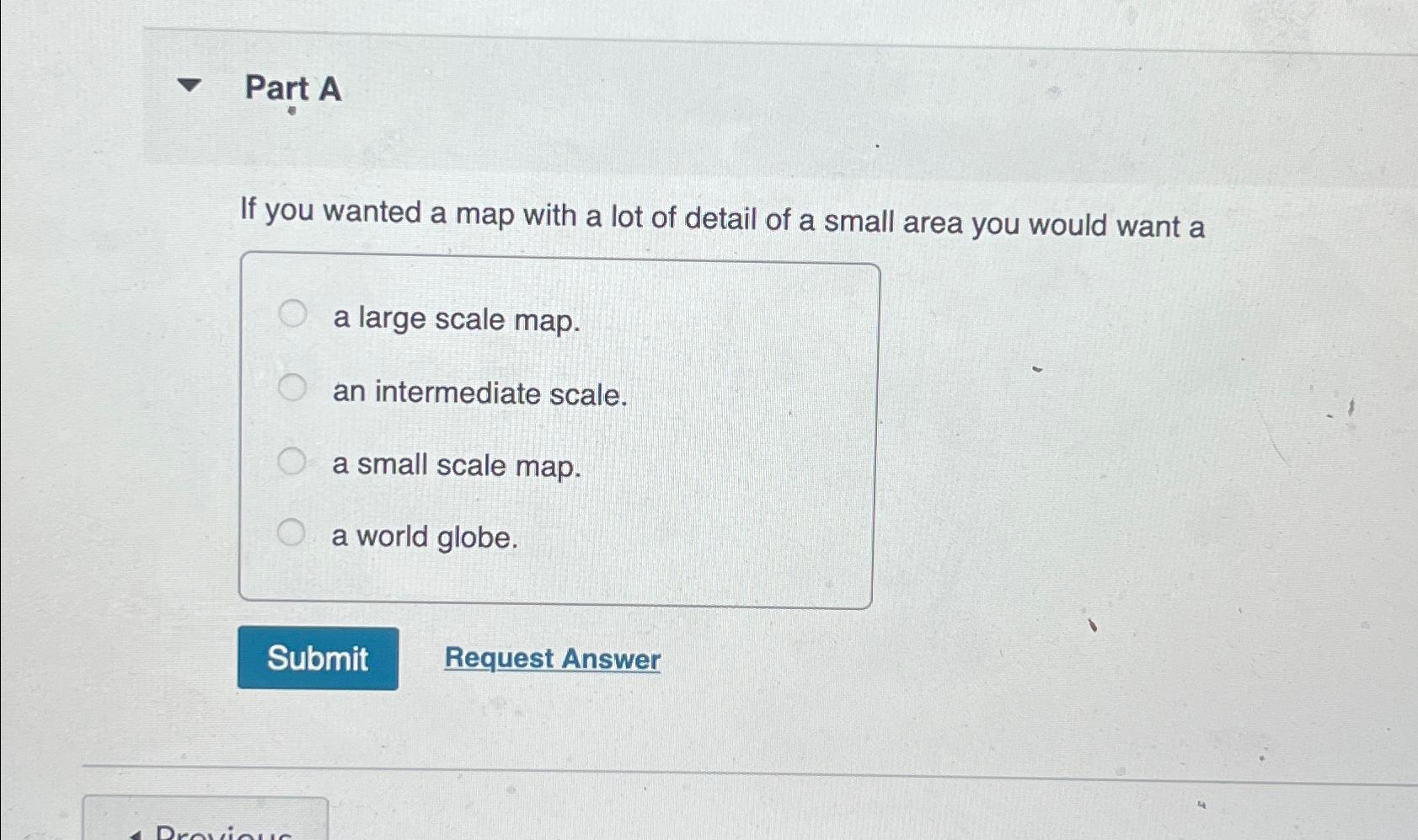 Solved Part AIf you wanted a map with a lot of detail of a | Chegg.com