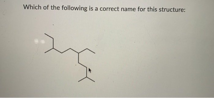 Solved Which of the following is a correct name for this | Chegg.com