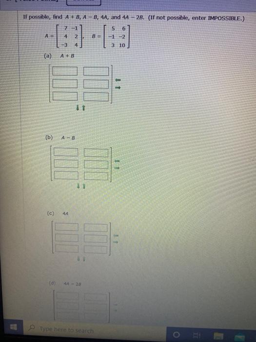 Solved If Possible, Find A+ B, A-B, 4A, And 4A - 28. (If Not | Chegg.com