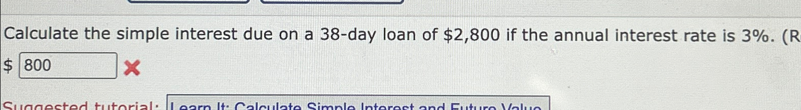 Solved Calculate the simple interest due on a 38 -day loan | Chegg.com