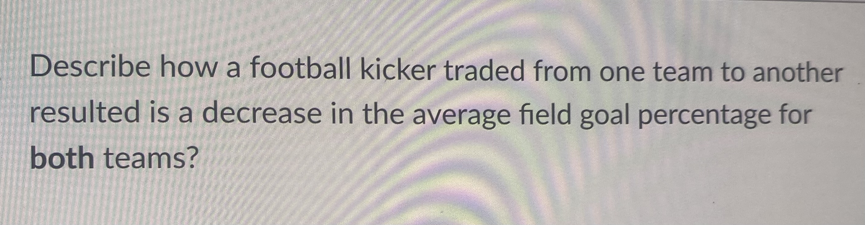 Solved Describe how a football kicker traded from one team