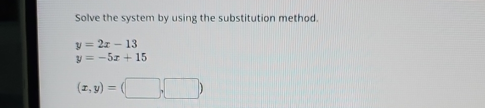 Solved Solve the system by using the substitution | Chegg.com