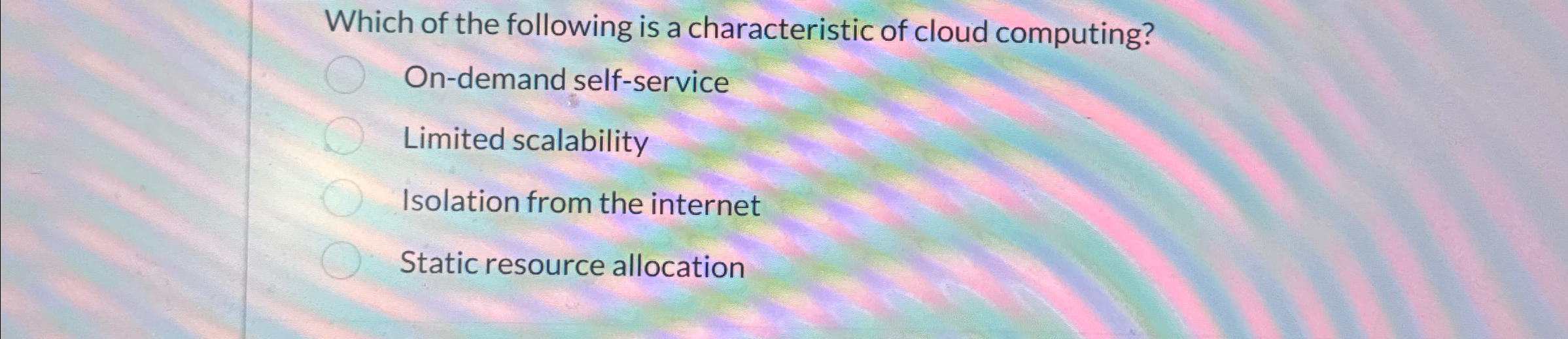 Solved Which of the following is a characteristic of cloud | Chegg.com