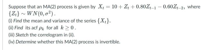 Solved Suppose that an MA(2) process is given by X4 = 10 + | Chegg.com