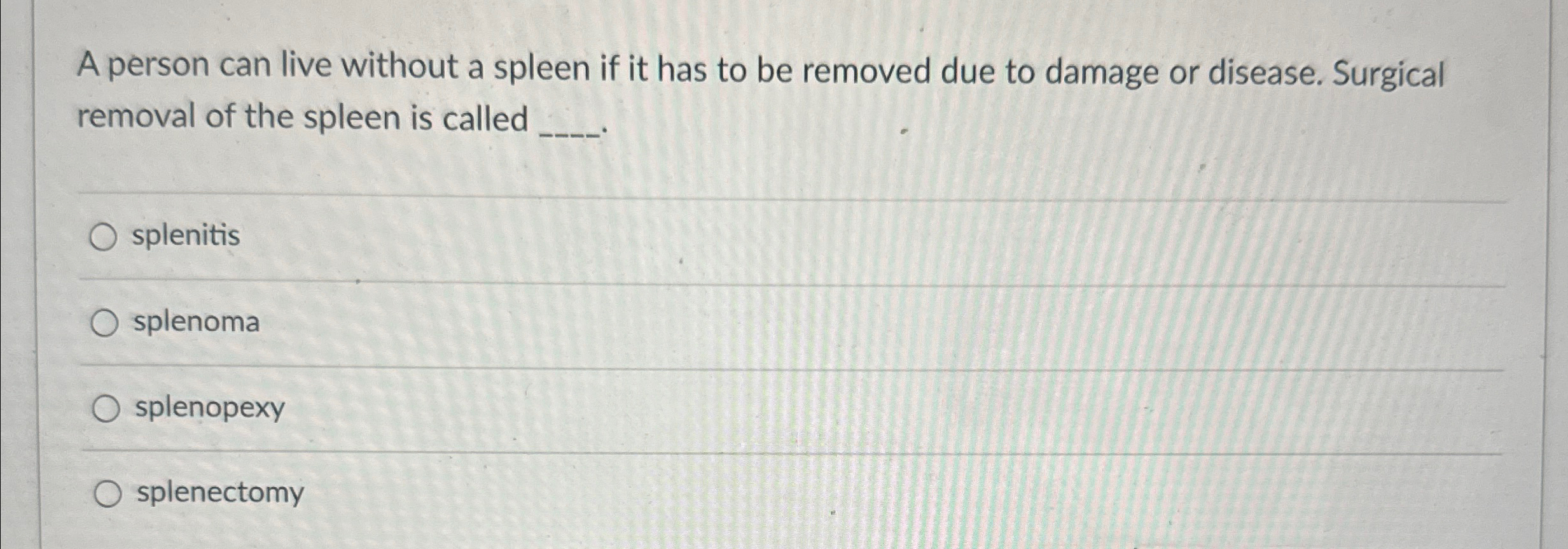 Solved A person can live without a spleen if it has to be | Chegg.com
