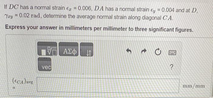 Solved If DC has a normal strain ϵx=0.006,DA has a normal | Chegg.com