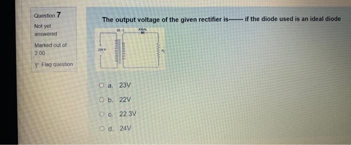 Solved Question 7 The output voltage of the given rectifier | Chegg.com