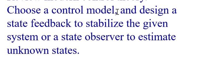 Solved Choose a control modelſ and design a state feedback | Chegg.com