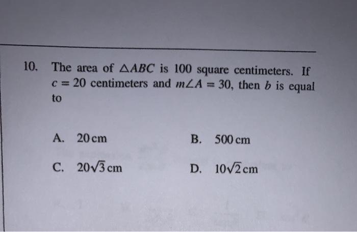 Solved 10 The Area Of bc Is 100 Square Centimeters If C Chegg Com