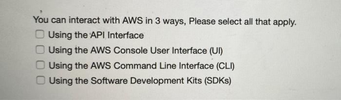 Solved You Can Interact With AWS In 3 Ways, Please Select | Chegg.com