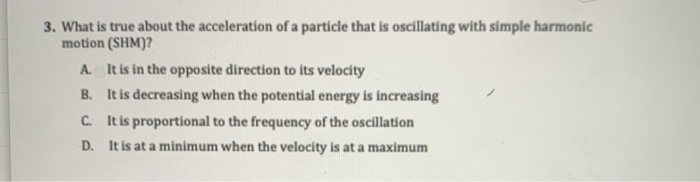 In a simple harmonic motion, acceleration of a particle is proportional to