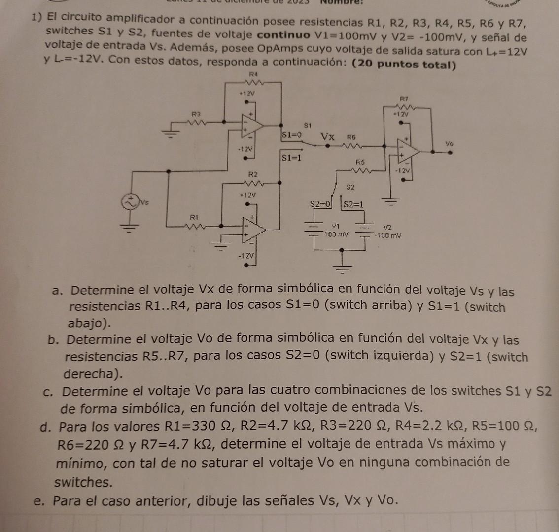 1) El circuito amplificador a continuación posee resistencias R1, R2, R3, R4, R5, R6 y R7, switches \( S 1 \) y \( S 2 \), fu