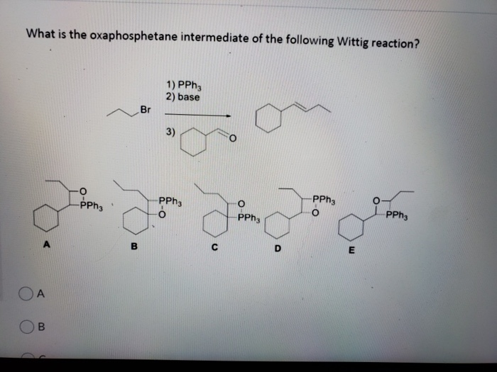 Solved What is the oxaphosphetane intermediate of the | Chegg.com