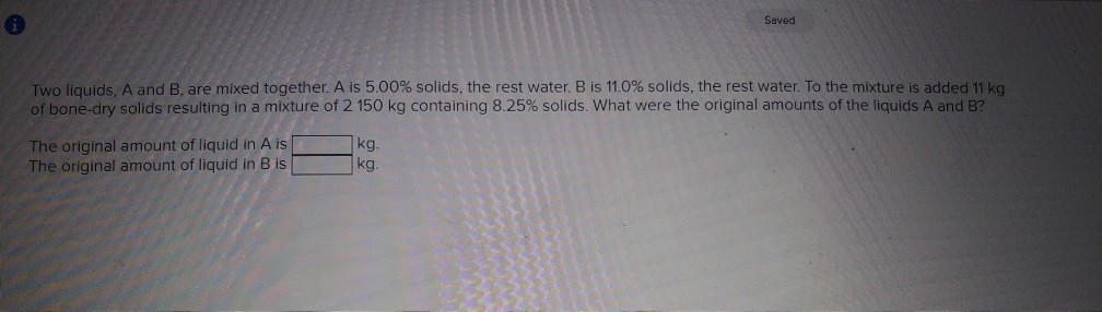 Solved Saved Two Liquids A And B. Are Mixed Together. A Is | Chegg.com