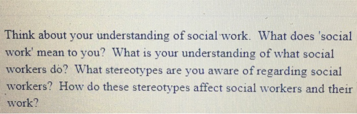 solved-think-about-your-understanding-of-social-work-what-chegg