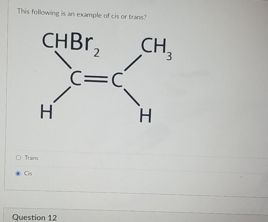 Solved This following is an example of cis or trans? CH CHBr | Chegg.com