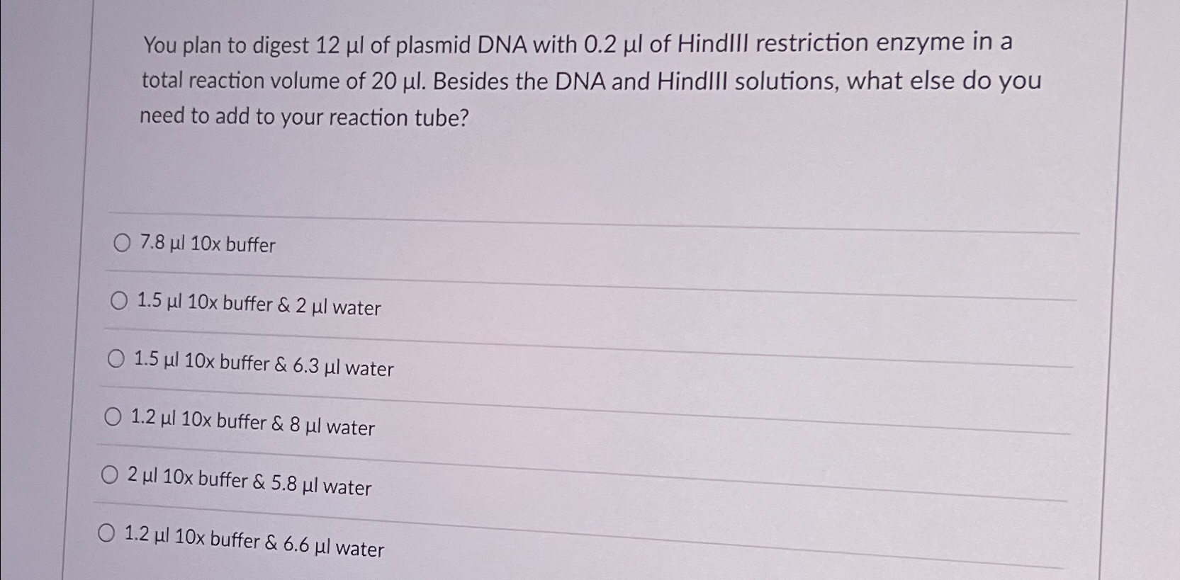 Solved You plan to digest 12μ ﻿l of plasmid DNA with 0.2μ ﻿l | Chegg.com