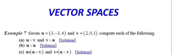 Solved VECTOR SPACES Example 7 Given u=(3,−1,4) and | Chegg.com