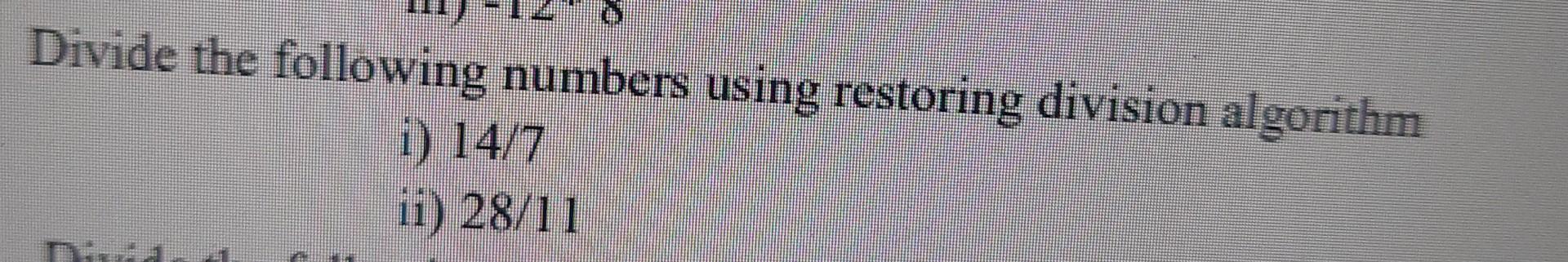 Solved Divide the following numbers using restoring division | Chegg.com