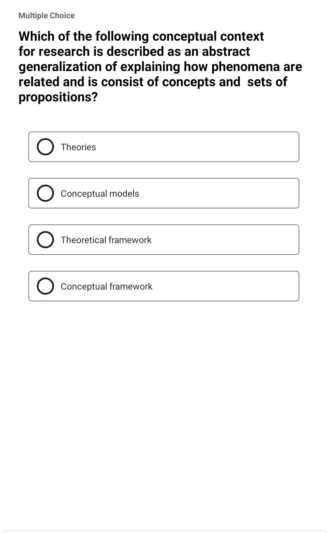 Multiple Choice Which of the following conceptual context for research is described as an abstract generalization of explaini