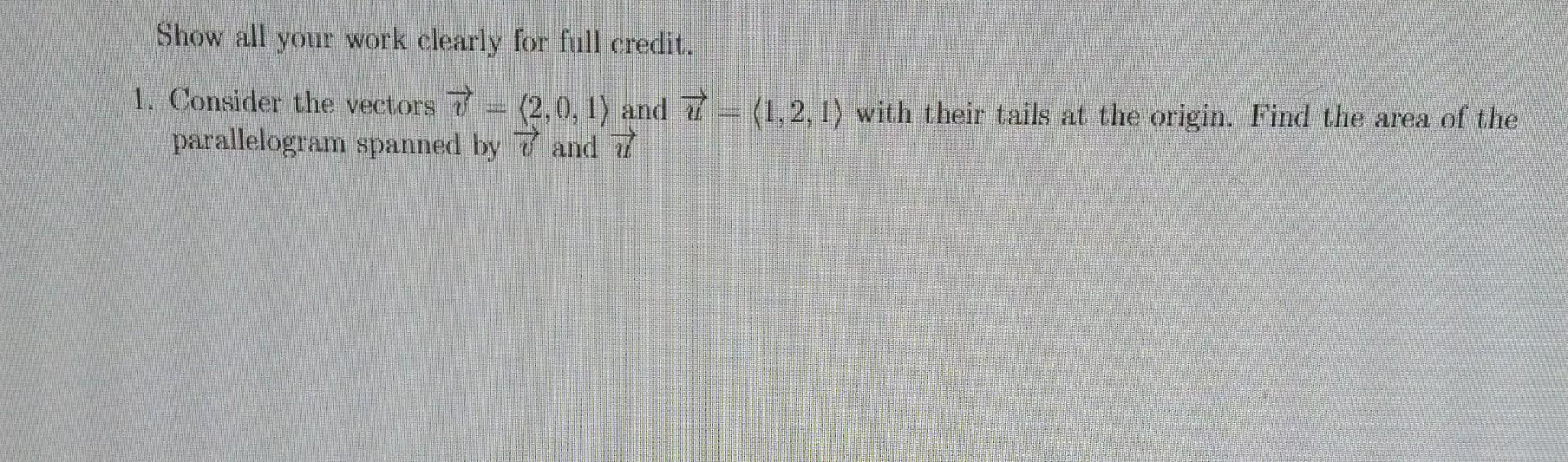 Solved Show all your work clearly for full credit. 1. | Chegg.com