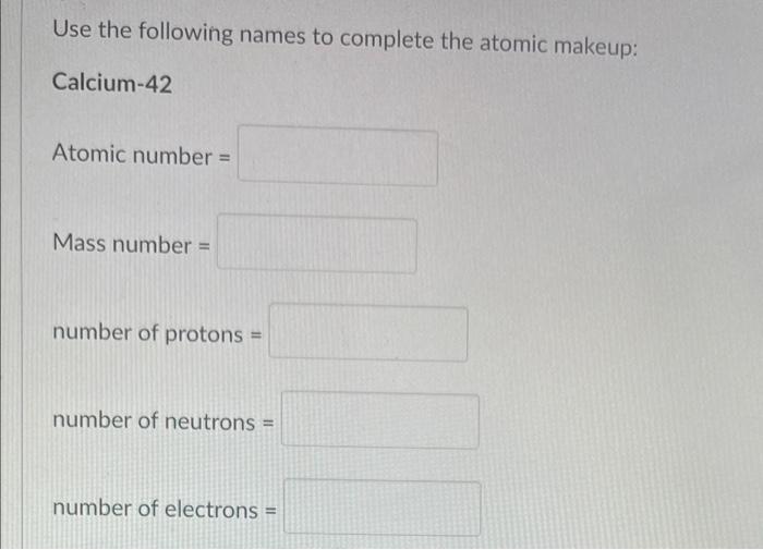 Solved Use the following names to complete the atomic | Chegg.com