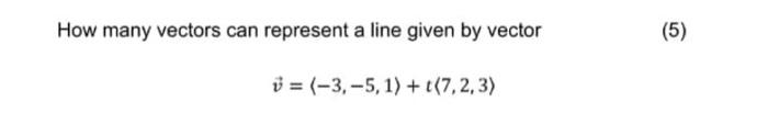 Solved How many vectors can represent a line given by vector | Chegg.com