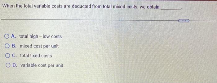 Solved When the total variable costs are deducted from total | Chegg.com