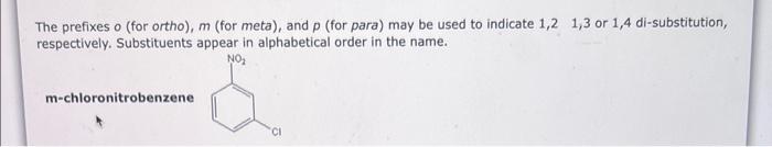 The prefixes o (for ortho), \( m \) (for meta), and \( p \) (for para) may be used to indicate \( 1,21,3 \) or 1,4 di-substit