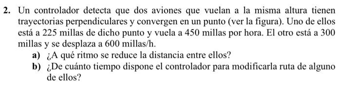 2. Un controlador detecta que dos aviones que vuelan a la misma altura tienen trayectorias perpendiculares y convergen en un