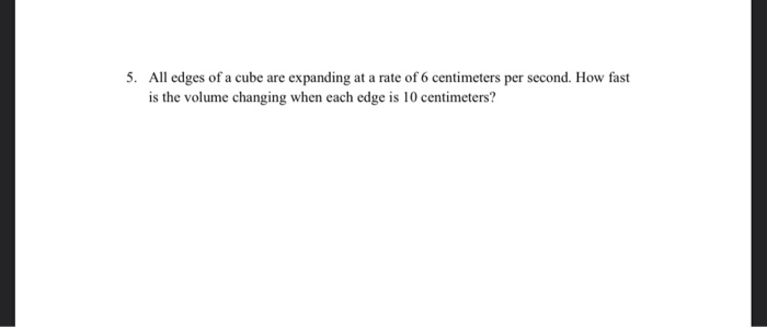 Solved 5. All edges of a cube are expanding at a rate of 6 | Chegg.com