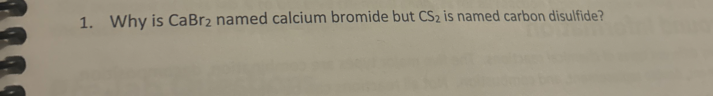 Solved Why is CaBr2 ﻿named calcium bromide but CS2 ﻿is named | Chegg.com