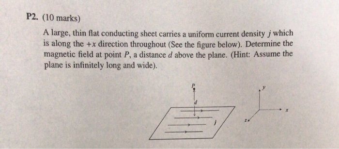 Solved P2. (10 marks) A large, thin flat conducting sheet | Chegg.com