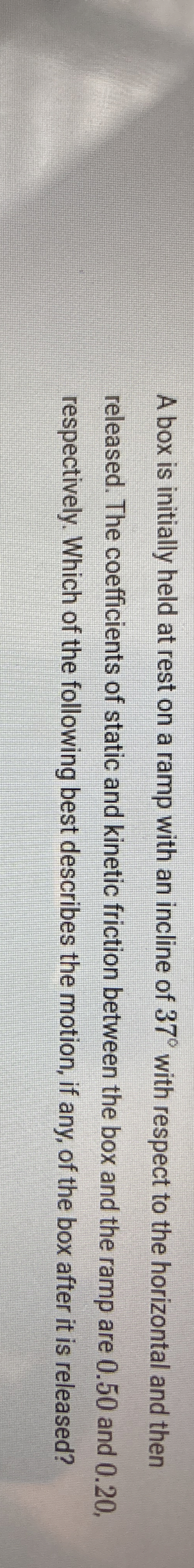 Solved A box is initially held at rest on a ramp with an