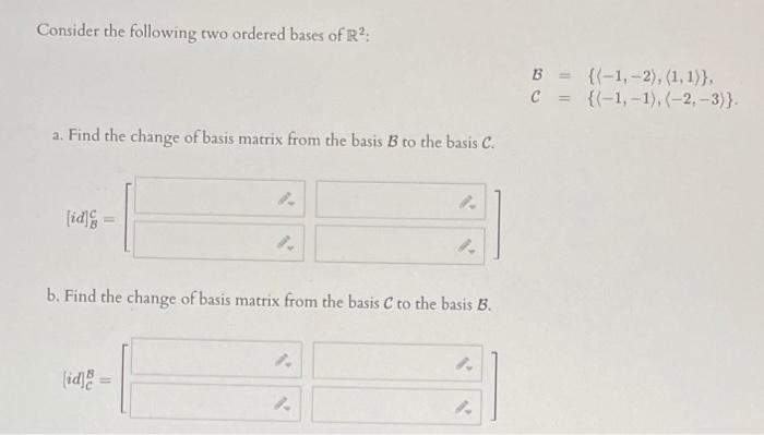 Solved Consider The Following Two Ordered Bases Of R2. B = C | Chegg.com