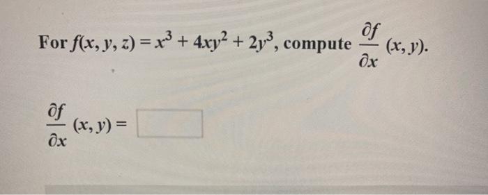 Solved Of For F(x, Y, Z) = X3 + 4xy2 + 2y?, Compute (x, Y). | Chegg.com