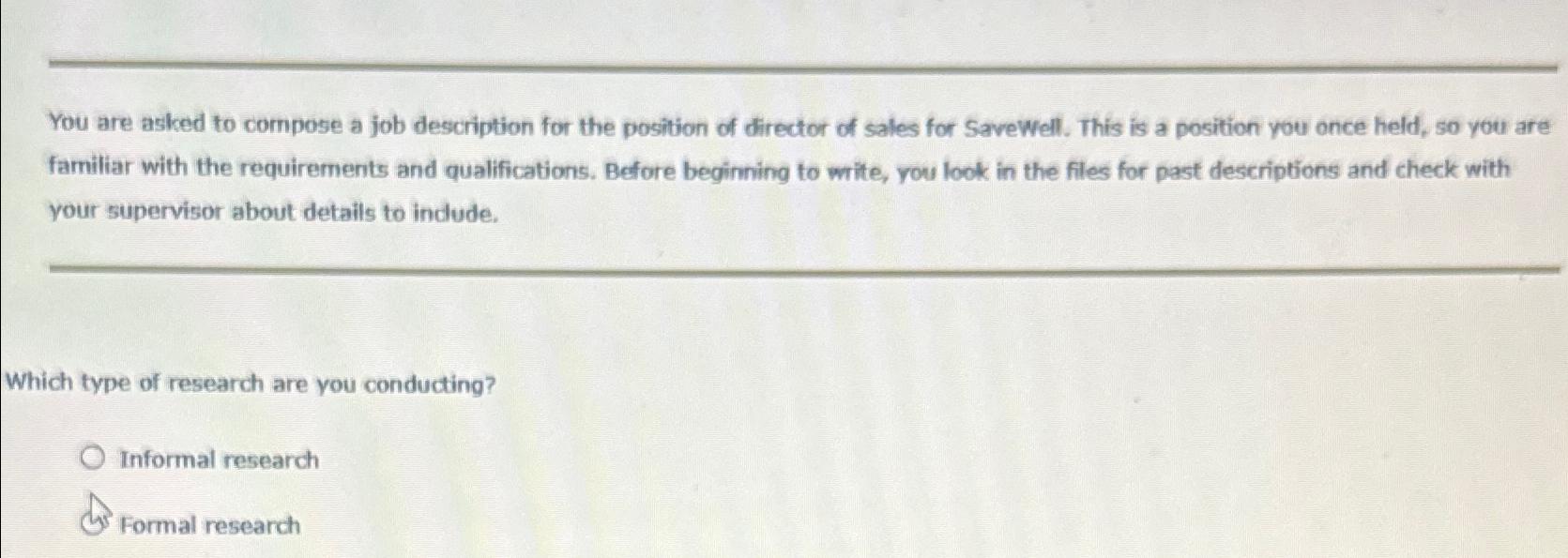 Solved You are asked to compose a job description for the | Chegg.com