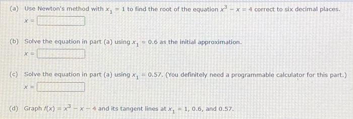 Solved (a) Use Newton's method with x1=1 to find the root of | Chegg.com