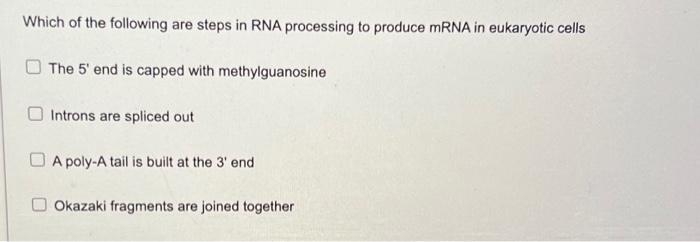 Solved Which of the following are steps in RNA processing to | Chegg.com