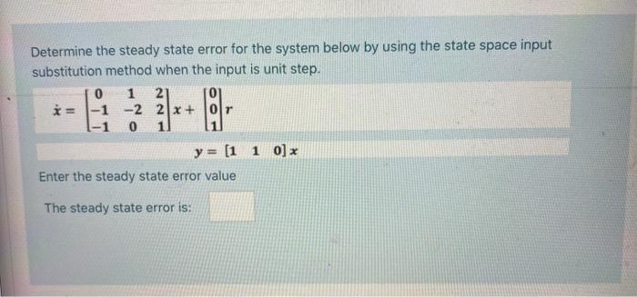 Solved Determine the steady state error for the system below | Chegg.com