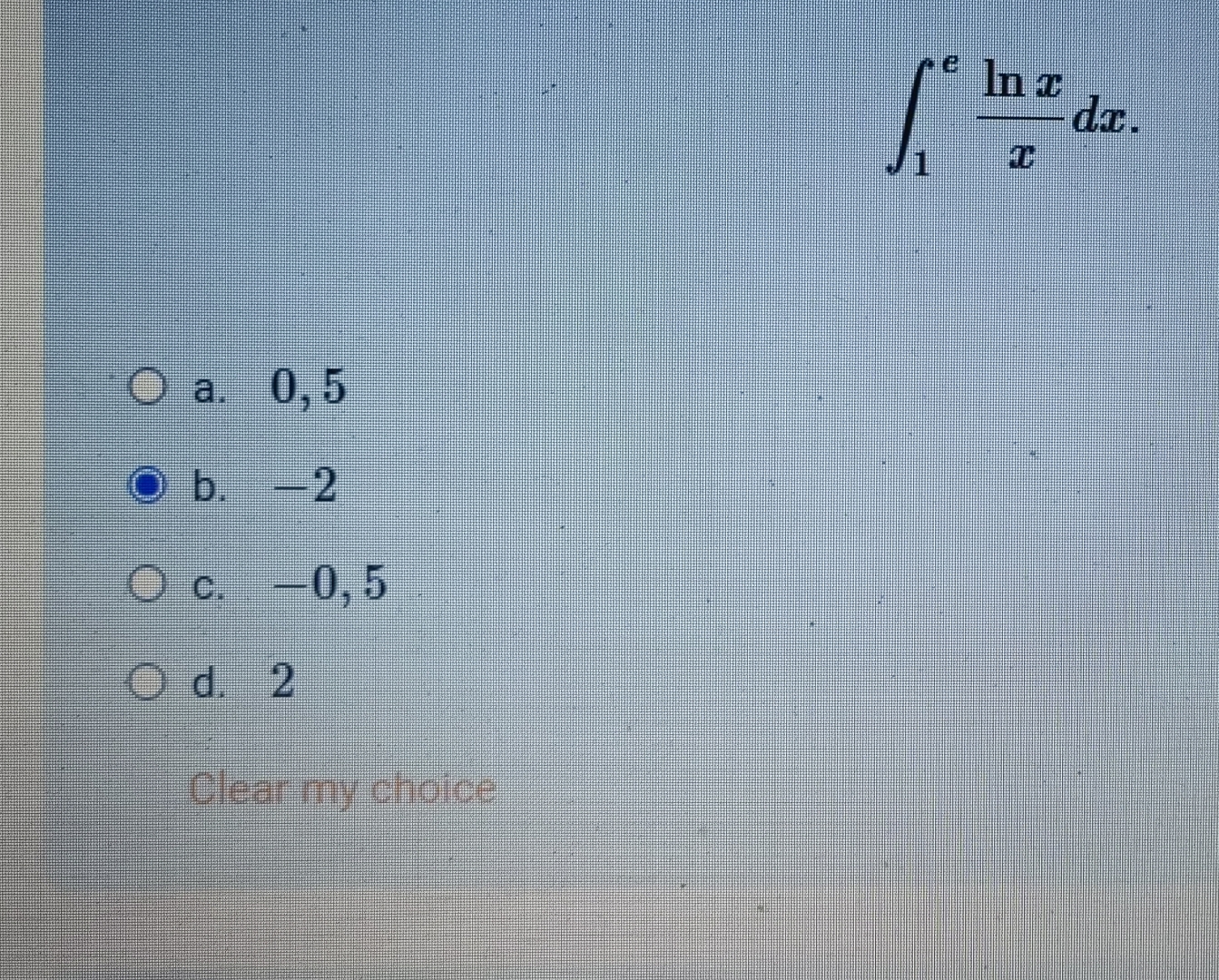 Solved ∫1elnxxdxa. 0,5b. -2c. -0,5d. 2Olear my choice | Chegg.com