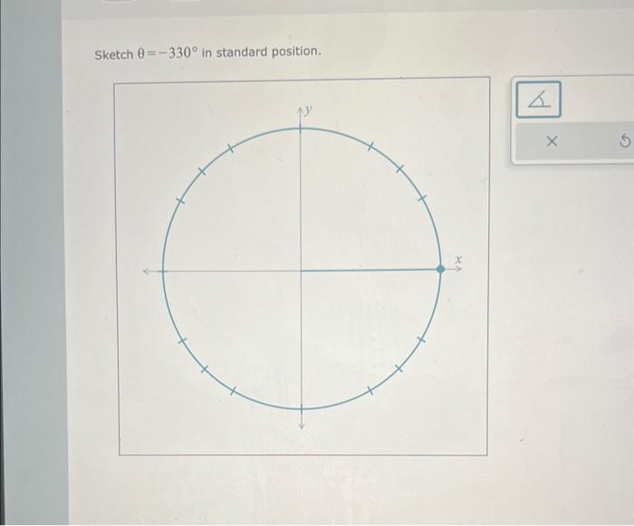 Solved Sketch θ=−330∘ in standard position. | Chegg.com