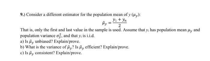 Solved 9.) Consider a different estimator for the population | Chegg.com